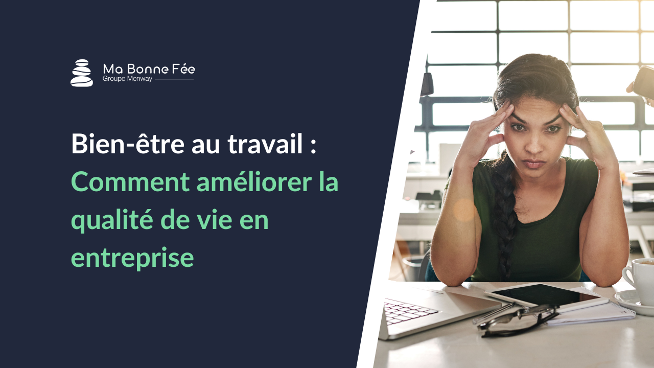 Bien-être au travail : Comment améliorer la qualité de vie en entreprise